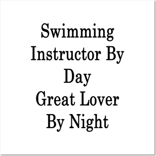 Swimming Instructor By Day Great Lover By Night Posters and Art